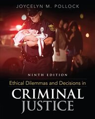 Ethical Dilemmas and Decisions in Criminal Justice 9th edition цена и информация | Книги по социальным наукам | 220.lv