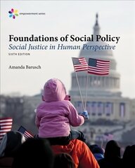 Empowerment Series: Foundations of Social Policy: Social Justice in Human Perspective 6th edition cena un informācija | Sociālo zinātņu grāmatas | 220.lv