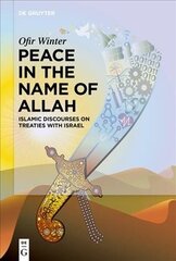 Peace in the Name of Allah: Islamic Discourses on Treaties with Israel cena un informācija | Sociālo zinātņu grāmatas | 220.lv