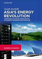 Asia's Energy Revolution: China's Role and New Opportunities as Markets Transform and Digitalise cena un informācija | Sociālo zinātņu grāmatas | 220.lv