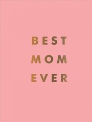 Best Mum Ever: The Perfect Gift for Your Incredible Mum cena un informācija | Pašpalīdzības grāmatas | 220.lv
