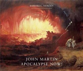 John Martin: Apocalypse Now! cena un informācija | Mākslas grāmatas | 220.lv