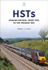 HSTs: Around Britain, 1990 to Present: Around Britain, from 1990 to the Present Day cena un informācija | Vēstures grāmatas | 220.lv