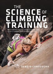 Science of Climbing Training: An evidence-based guide to improving your climbing performance цена и информация | Книги о питании и здоровом образе жизни | 220.lv