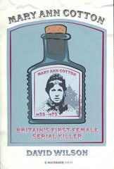 Mary Ann Cotton: Britain's First Female Serial Killer цена и информация | Биографии, автобиогафии, мемуары | 220.lv