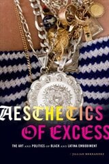 Aesthetics of Excess: The Art and Politics of Black and Latina Embodiment цена и информация | Книги по социальным наукам | 220.lv