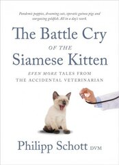 Battle Cry Of The Siamese Kitten: Even More Tales from the Accidental Veterinarian cena un informācija | Sociālo zinātņu grāmatas | 220.lv