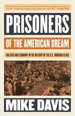 Prisoners of the American Dream: Politics and Economy in the History of the US Working Class цена и информация | Книги по социальным наукам | 220.lv