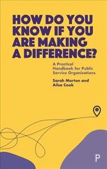 How Do You Know If You Are Making a Difference?: A Practical Handbook for Public Service Organisations cena un informācija | Sociālo zinātņu grāmatas | 220.lv