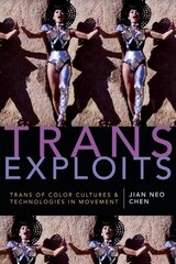 Trans Exploits: Trans of Color Cultures and Technologies in Movement cena un informācija | Sociālo zinātņu grāmatas | 220.lv