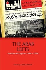 Arab Lefts: Histories and Legacies, 1950s 1970s цена и информация | Книги по социальным наукам | 220.lv