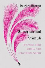 Supernormal Stimuli: How Primal Urges Overran Their Evolutionary Purpose cena un informācija | Sociālo zinātņu grāmatas | 220.lv