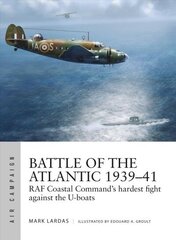 Battle of the Atlantic 1939-41: RAF Coastal Command's hardest fight against the U-boats цена и информация | Книги по социальным наукам | 220.lv