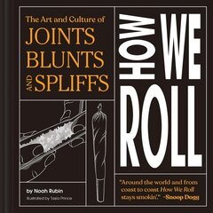 How We Roll: The Art and Culture of Joints, Blunts, and Spliffs цена и информация | Книги по социальным наукам | 220.lv