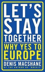 Let's Stay Together: Why Yes to Europe cena un informācija | Sociālo zinātņu grāmatas | 220.lv