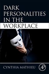 Dark Personalities in the Workplace цена и информация | Книги по социальным наукам | 220.lv