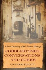 Cobblestones, Conversations, and Corks: A Son's Discovery of His Italian Heritage cena un informācija | Sociālo zinātņu grāmatas | 220.lv