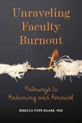 Unraveling Faculty Burnout: Pathways to Reckoning and Renewal cena un informācija | Sociālo zinātņu grāmatas | 220.lv
