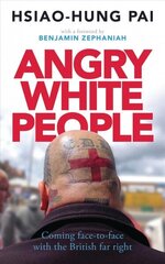 Angry White People: Coming Face-to-Face with the British Far Right цена и информация | Книги по социальным наукам | 220.lv