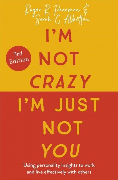 I'm Not Crazy, I'm Just Not You: The Real Meaning of the 16 Personality Types цена и информация | Sociālo zinātņu grāmatas | 220.lv