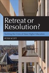 Retreat or Resolution?: Tackling the Crisis of Mass Higher Education цена и информация | Книги по социальным наукам | 220.lv