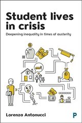 Student Lives in Crisis: Deepening Inequality in Times of Austerity cena un informācija | Sociālo zinātņu grāmatas | 220.lv