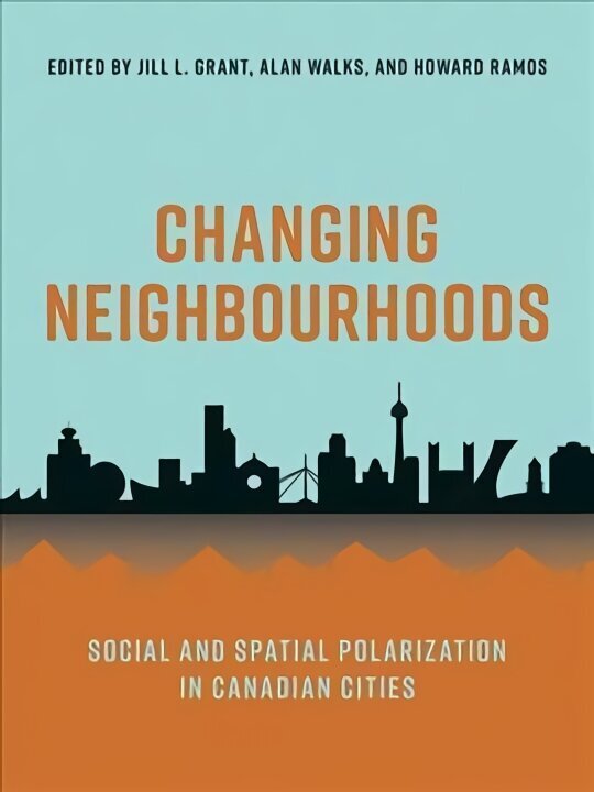 Changing Neighbourhoods: Social and Spatial Polarization in Canadian Cities cena un informācija | Sociālo zinātņu grāmatas | 220.lv