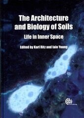 Architecture and Biology of Soils: Life in Inner Space цена и информация | Книги по социальным наукам | 220.lv