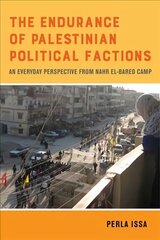Endurance of Palestinian Political Factions: An Everyday Perspective from Nahr el-Bared Camp цена и информация | Книги по социальным наукам | 220.lv