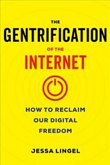 Gentrification of the Internet: How to Reclaim Our Digital Freedom цена и информация | Книги по социальным наукам | 220.lv