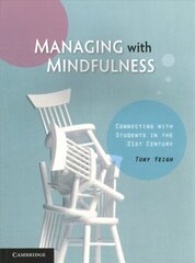 Managing with Mindfulness: Connecting with Students in the 21st Century цена и информация | Книги по социальным наукам | 220.lv