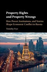 Property Rights and Property Wrongs: How Power, Institutions, and Norms Shape Economic Conflict in Russia cena un informācija | Sociālo zinātņu grāmatas | 220.lv