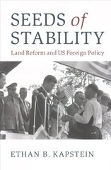 Seeds of Stability: Land Reform and US Foreign Policy цена и информация | Книги по социальным наукам | 220.lv
