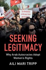 Seeking Legitimacy: Why Arab Autocracies Adopt Women's Rights цена и информация | Книги по социальным наукам | 220.lv