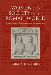 Women and Society in the Roman World: A Sourcebook of Inscriptions from the Roman West цена и информация | Книги по социальным наукам | 220.lv