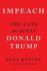 Impeach: The Case Against Donald Trump Main cena un informācija | Sociālo zinātņu grāmatas | 220.lv