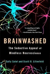 Brainwashed: The Seductive Appeal of Mindless Neuroscience цена и информация | Книги по социальным наукам | 220.lv