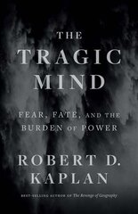 Tragic Mind: Fear, Fate, and the Burden of Power цена и информация | Книги по социальным наукам | 220.lv