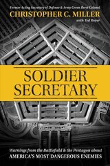 Soldier Secretary: Warnings from the Battlefield & the Pentagon about America's Most Dangerous Enemies cena un informācija | Sociālo zinātņu grāmatas | 220.lv