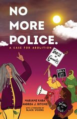 No More Police: A Case for Abolition cena un informācija | Sociālo zinātņu grāmatas | 220.lv