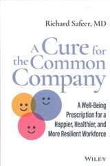 Cure for the Common Company: A Well-Being iption for a Happier, Healthier, and More Resilien Resilient Workforce цена и информация | Книги по социальным наукам | 220.lv