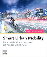 Smart Urban Mobility: Transport Planning in the Age of Big Data and Digital Twins cena un informācija | Sociālo zinātņu grāmatas | 220.lv