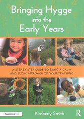Bringing Hygge into the Early Years: A Step-by-Step Guide to Bring a Calm and Slow Approach to Your Teaching цена и информация | Книги по социальным наукам | 220.lv