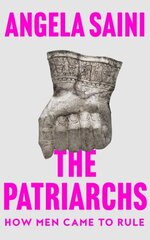 Patriarchs: How Men Came to Rule цена и информация | Книги по социальным наукам | 220.lv