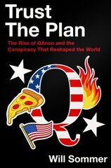 Trust the Plan: The Rise of Qanon and the Conspiracy That Reshaped the World цена и информация | Книги по социальным наукам | 220.lv