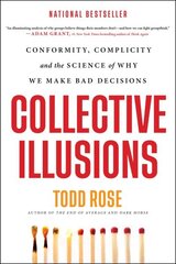 Collective Illusions: Conformity, Complicity, and the Science of Why We Make Bad Decisions cena un informācija | Sociālo zinātņu grāmatas | 220.lv