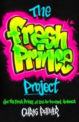 Fresh Prince Project: How the Fresh Prince of Bel-Air Remixed America cena un informācija | Sociālo zinātņu grāmatas | 220.lv