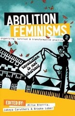 Abolition Feminisms: Organizing, Survival, and Transformative Practice cena un informācija | Sociālo zinātņu grāmatas | 220.lv