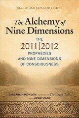 Alchemy of Nine Dimensions: The 2011/2012 Prophecies, Crop Circles, and Nine Dimensions of Consciousness Revised, Expanded ed. цена и информация | Самоучители | 220.lv