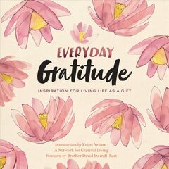 Everyday Gratitude: Inspiration for Living Life as a Gift: Inspiration for Living Life as a Gift cena un informācija | Pašpalīdzības grāmatas | 220.lv